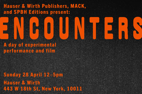 Hauser & Wirth Publishers, MACK, and SPBH Editions present: Encounters