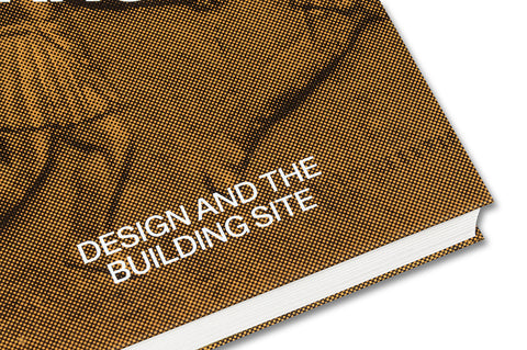 Design and the Building Site and Complementary Essays