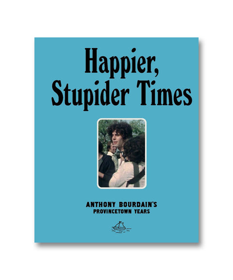Book cover of "Happier, Stupider Times" by Anthony Bourdain, featuring bold title text and a colorful design.