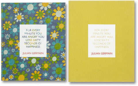 For every minute you are angry you lose sixty seconds of happiness Special Edition / Julian Germain