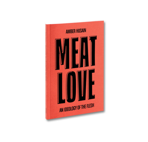 Meat Love: An Ideology of the Flesh