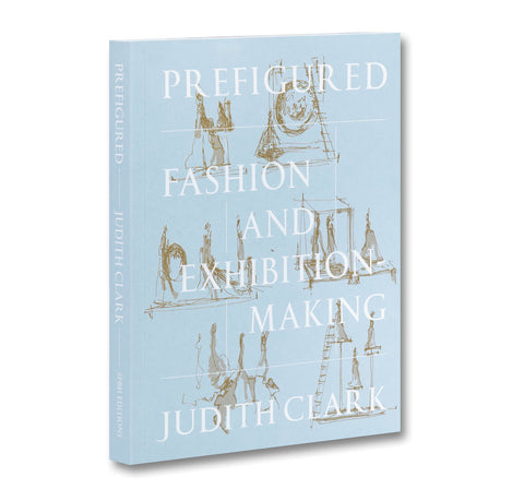 Prefigured: Fashion and Exhibition-Making