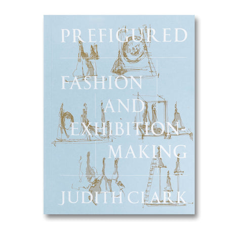 Prefigured: Fashion and Exhibition-Making