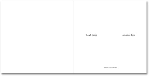 Title page saying 'Joseph Szabo' 'American Teen' 'Important Flowers'