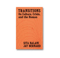 Book cover of 'Transitions: On Culture, Crisis, and the Human' by Sita Balani and Jay Bernard with an orange background.