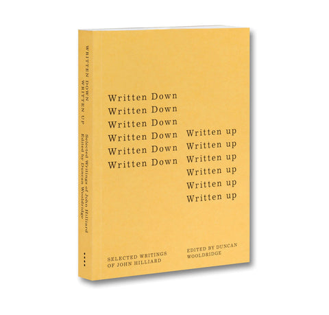 Written Down / Written Up: Selected Writings of John Hilliard