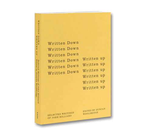 Written Down / Written Up: Selected Writings of John Hilliard