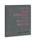 I Know How Furiously Your Heart Is Beating (Second Printing) - MACK