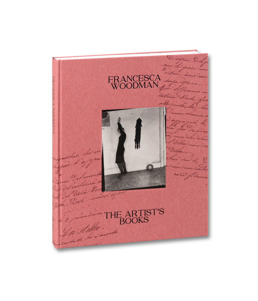 The Artist’s Books <br> Francesca Woodman