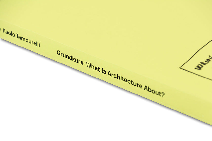 Grundkurs: What is Architecture About? <br> Pier Paolo Tamburelli