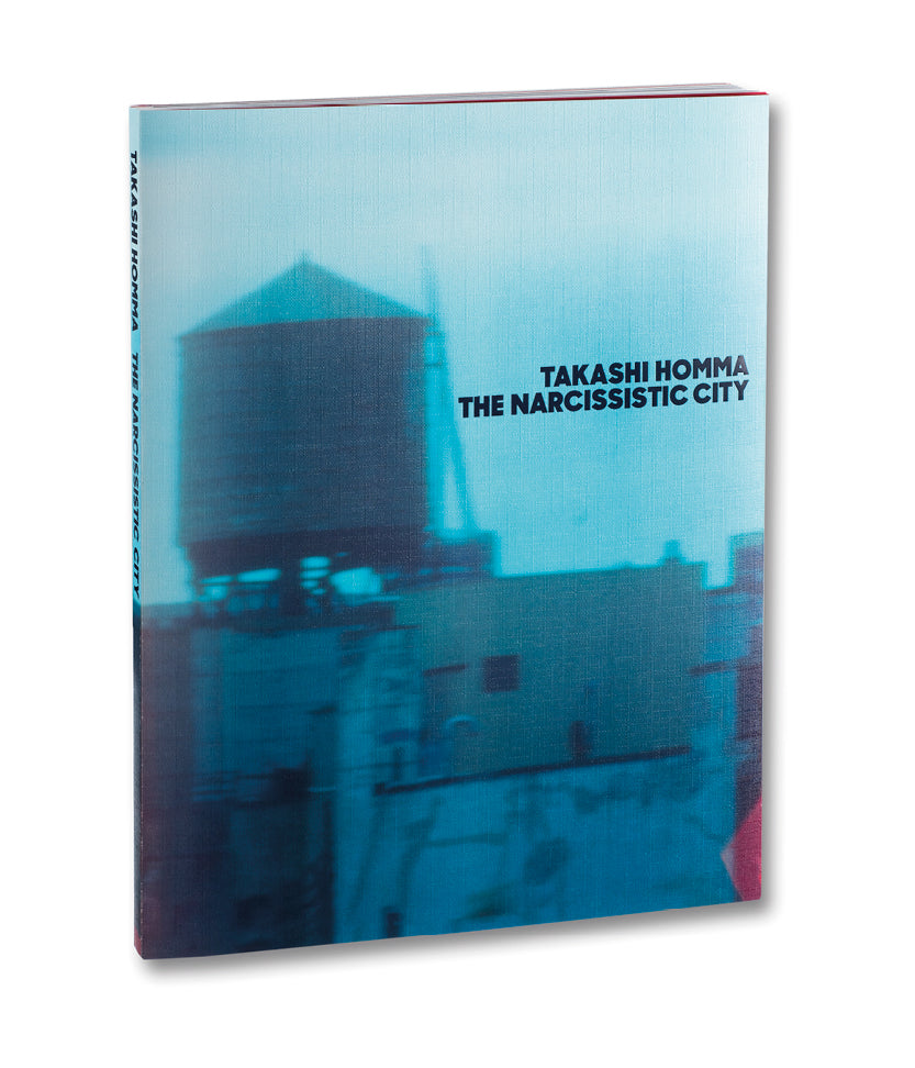 The Narcissistic City <br> Takashi Homma - MACK